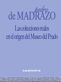 Las colecciones reales en el origen del Museo del Prado