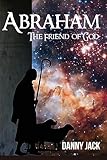  Abraham: The Friend of God