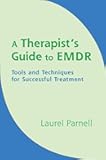 A Therapist's Guide to EMDR: Tools and Techniques for Successful Treatment