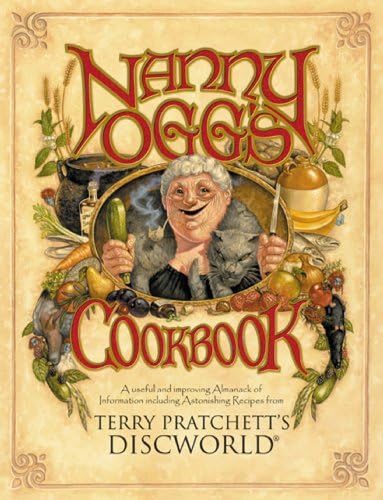 Nanny Ogg's Cookbook: a beautifully illustrated collection of recipes and reflections on life from one of the most famous witches from Sir Terry Pratchetts bestselling Discworld series