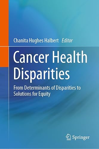 Cancer Health Disparities: From Determinants of Disparities to Solutions for Equity