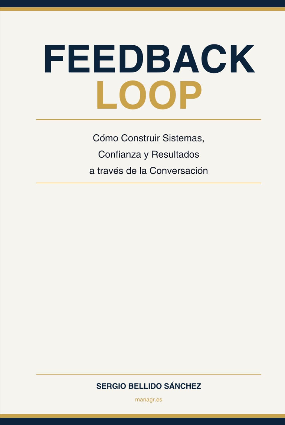 Feedback Loop: Cómo Construir Sistemas, Confianza y Resultados a través de la Conversación