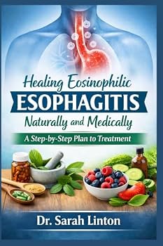 Healing Eosinophilic Esophagitis Naturally and Medically