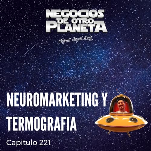 Neuromarketing y Termografia | Negocios de otro Planeta - T7C221