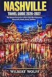 Nashville Travel Guide 2026-2027: The Ultimate Companion to Music City's Best Attractions, Restaurants, Hotels, Events, and More