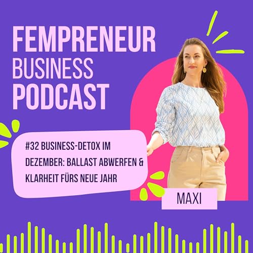 #32 Business-Detox im Dezember: Ballast abwerfen & Klarheit f&uuml;rs neue Jahr