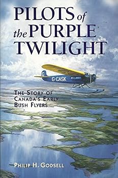 Paperback Pilots of the Purple Twilight: The Story of Canada's Early Bush Flyers Book