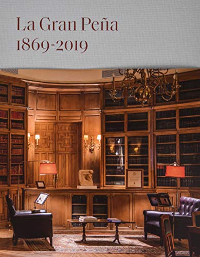 La gran peña. 1869-2019: Ciento cincuenta años en la historia de españa. Notas de historia, arte y sociedad