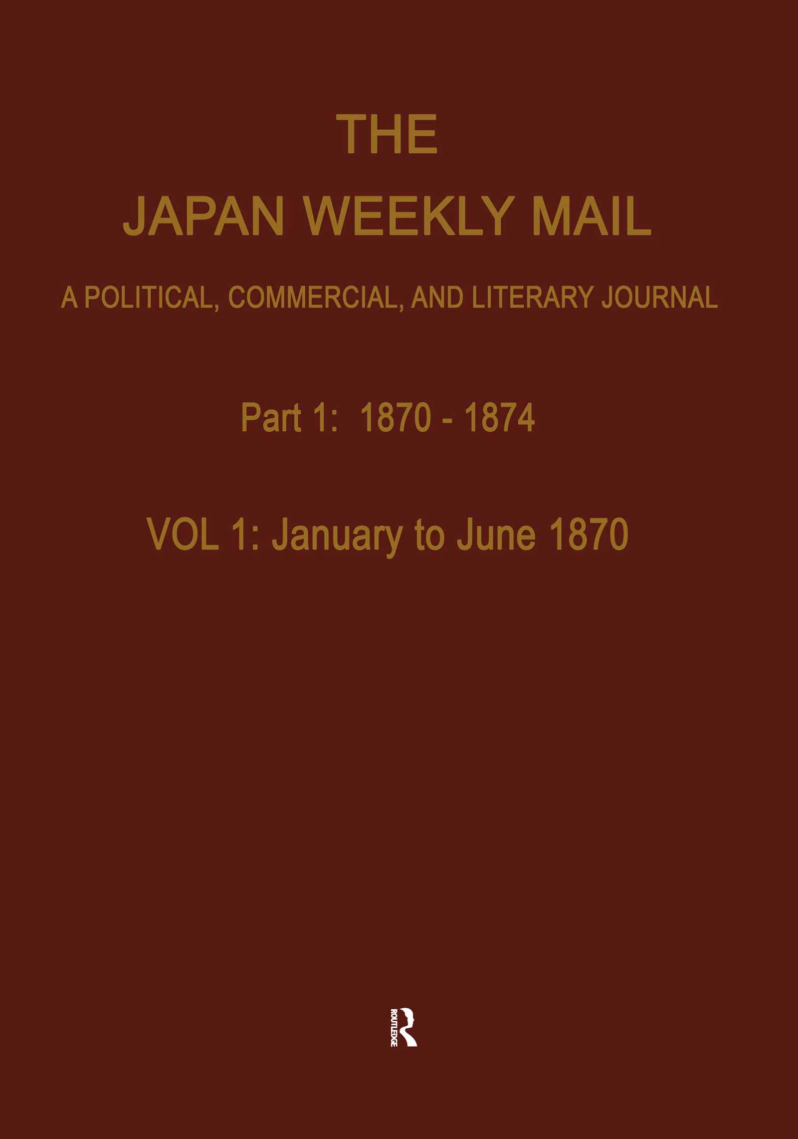 The Japan Weekly Mail: A Political, Commercial, and Literary Journal, 1870-1917