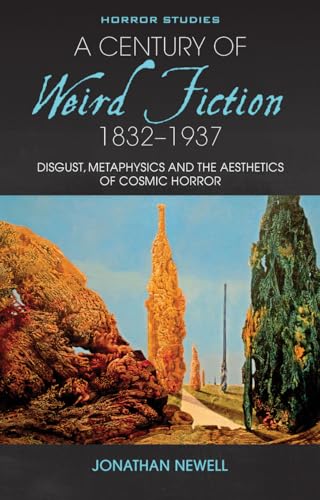 A Century Of Weird Fiction, 1832–1937: Disgust, Metaphysics, And The Aesthetics Of Cosmic Horror