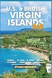 U.S. & British Virgin Islands: Unveiling Caribbean Treasures, From St. Thomas to Virgin Gorda, Where the Atlantic Meets the Caribbean (Full-Color Travel Guide)