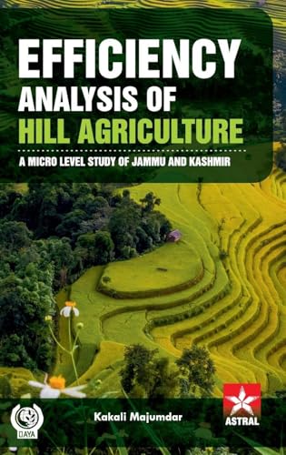 Efficiency Analysis of Hill Agriculture: A Micro Level Study of Jammu and Kashmir