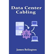 Data Center Cabling Design, Installation, and Management