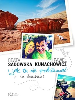 Paperback I jak tu nie podrozowac (z dzieckiem) (Polish Edition) [Polish] Book
