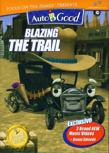 Focus On The Family Presents Auto-B-Good: Blazing The Trail
