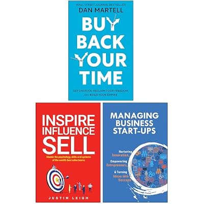 Buy Back Your Time, Inspire Influence Sell & Managing Business Start-Ups 3 Books Collection Set