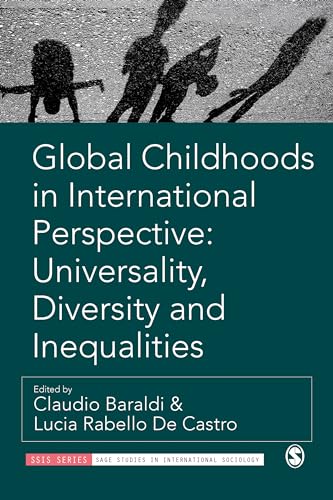 Global Childhoods in International Perspective: Universality, Diversity and Inequalities (SAGE Studies in International Sociology)