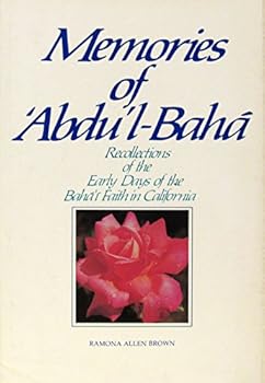 Memories of Abdu'l-Baha : recollections of the early days of the Baha'i faith in California