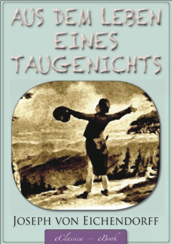 Eichendorff: Aus dem Leben eines Taugenichts (kommentiert) (German Edition)