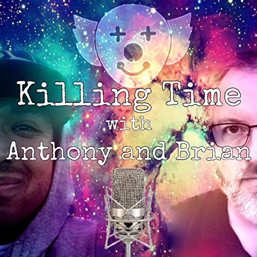 Killing Time with Anthony and Brian Titelbild
