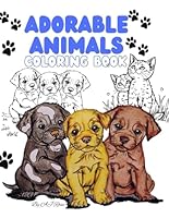 ADORABLE ANIMALS COLORING BOOK B0F6D9QJYW Book Cover