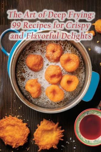 Art of Deep Frying 99 Recipes