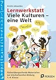 Lernwerkstatt: Viele Kulturen - eine Welt: Fächerübergreifende Materialien zur interkulturellen Bildung (1. bis 4. Klasse) (Lernwerkstatt Sachunterricht)