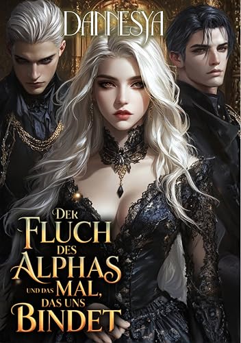 Der Fluch des Alphas und das Mal, das uns bindet #3: (German ed of The Alpha’s Curse and The Mark that Bounds Us)