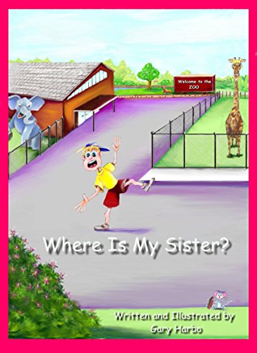 Where Is My Sister Kindle Edition By Harbo Gary Harbo Gary Children Kindle Ebooks Amazon Com