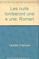 Les nuits tomberont une a` une: Roman (French Edition) 2894851928 Book Cover