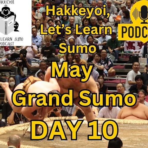 Day 10 May Grand Sumo Tournament