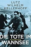 Die Tote im Wannsee: Kriminalroman (Wolf Heller ermittelt, Band 1)