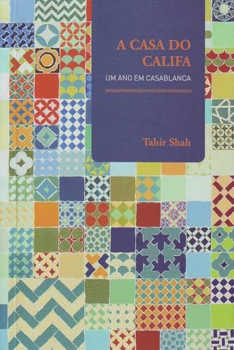 A Casa do Califa: um ano em Casablanca