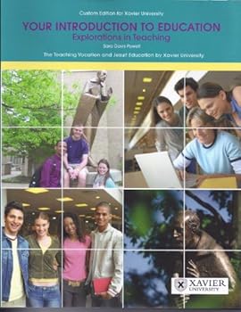 Paperback Custom Edition for Xavier University Your Indroduction to Education Explorations in Teaching Book