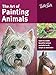 The Art of Painting Animals: Learn to create beautiful animal portraits in oil, acrylic, and watercolor (Collector's Series)