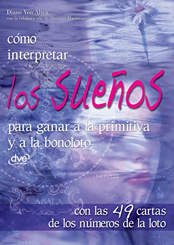 Cómo interpretar los sueños para ganar a la primitiva y a la bonoloto (Spanish Edition)
