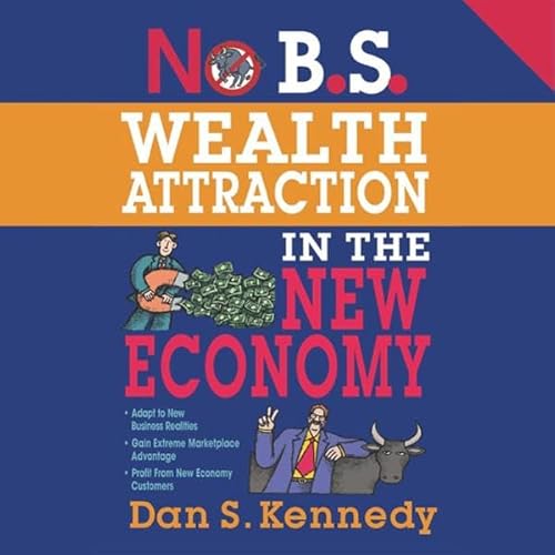 No B.S. Wealth Attraction in the New Economy Audiolivro Por Dan S. Kennedy capa