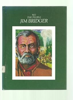 Jim Bridger: The Mountain Man 1804-1881 (We the People)