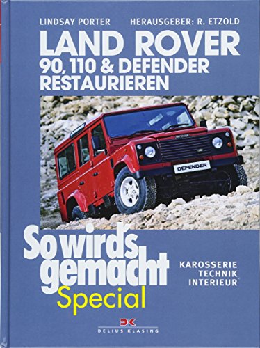 Land Rover 90, 110 & Defender restaurieren: Karosserie, Technik, Interieur (So wird's gemacht Specia Land Rover 90, 110 & Defender restaurieren: Karosserie, Technik, Interieur (So wird's gemacht Specia
