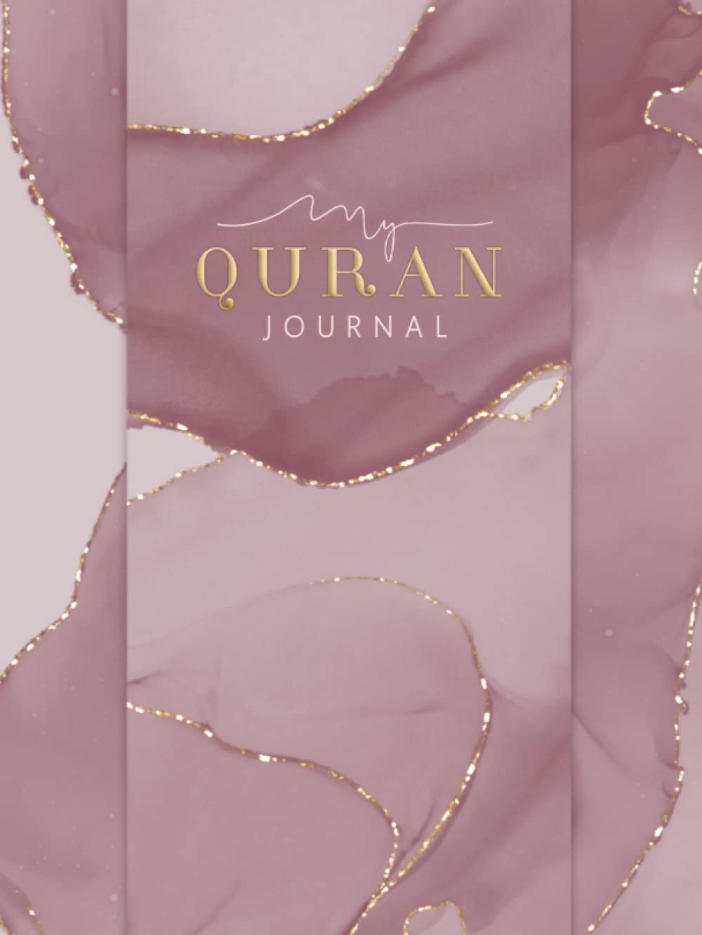 My Quran Journal: A Muslim Workbook to Record, Study And Reflect On The Quran Verses.