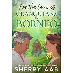 For the Love of Orangutans in Borneo Audiolibro Por Sherry Aab arte de portada