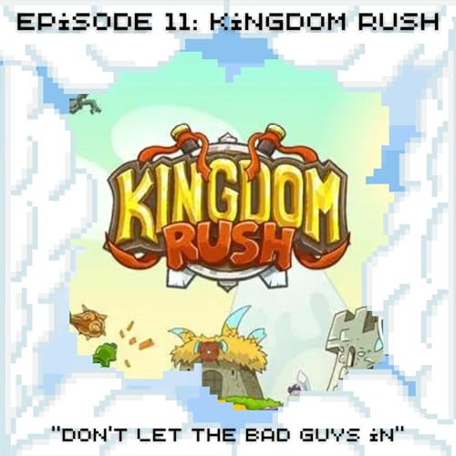 Episode 11 - The Kingdom Rush Series