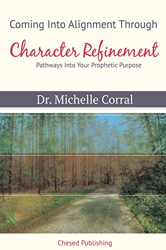Coming Into Alignment Through Character Refinement: Pathways Into Your Prophetic