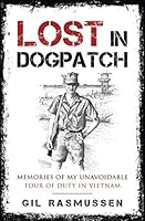 Lost in Dogpatch: Memories of my unavoidable tour of duty in Vietnam 1793892393 Book Cover