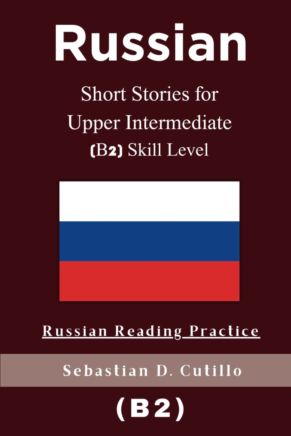 Russian Short Stories for Upper Intermediate (B2) Skill Level - Russian Reading Practice (Russian Short Stories (CEFR Leveled Language Learning))