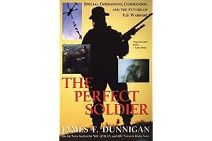 The Perfect Soldier: Special Operations, Commandos, and the Future of U.S. Warfare