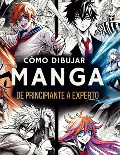 Cómo Dibujar Manga y Anime para Principiantes: Aprender a Dibujar Manga de Cero a Experto - Caras, Expresiones, Cuerpos, Poses, Fondos, Storyboards - Guía de dibujo para Niños, Adolescentes y Adultos
