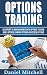 Options Trading: Blueprint to Making Money with Options Trading, Index Options, Binary Options and Stock options (Options Trading, Investing, Forex Trading Book 2)