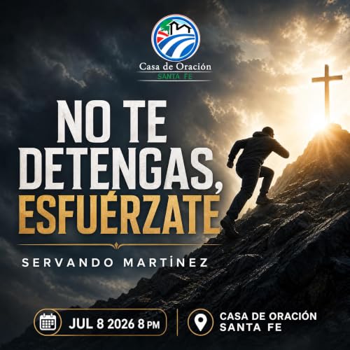 NO TE DETENGAS ESFUERZATE || SERVANDO MARTINEZ || JUL 8 2026