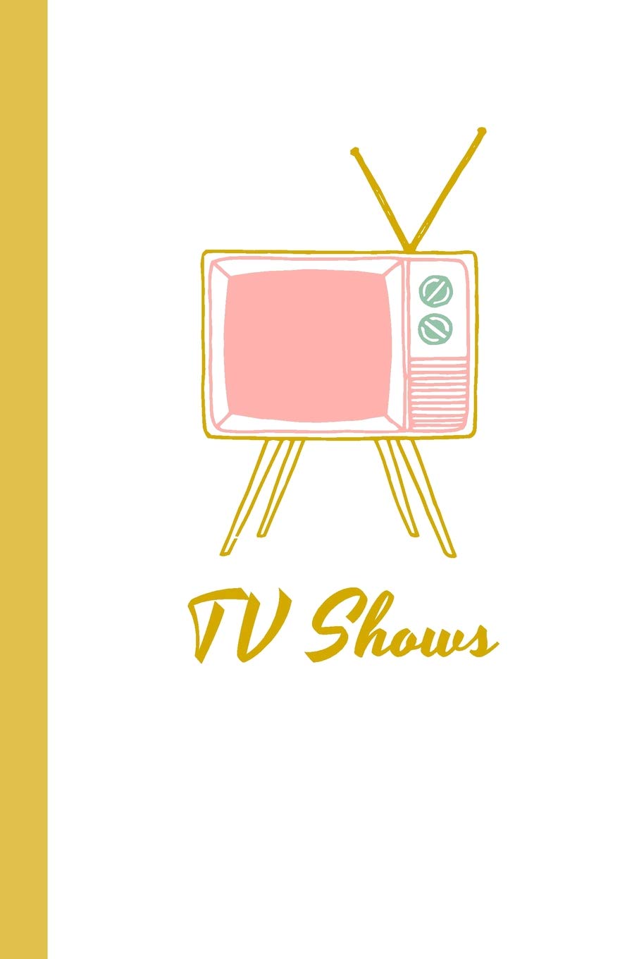 TV Shows: A Notebook for Recording Lists of TV Shows You Want to Watch, Favorites to Recommend and Your Reviews and Notes | Cute Retro Cover